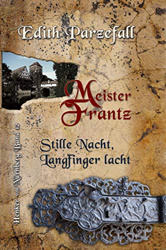 Meister Frantz: Stille Nacht, Langfinger lacht (Henker von Nürnberg, Band 12) von Independently published