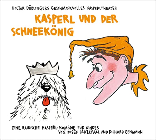 Kasperl und der Schneekönig: Doctor Döblingers geschmackvolles Kasperltheater
