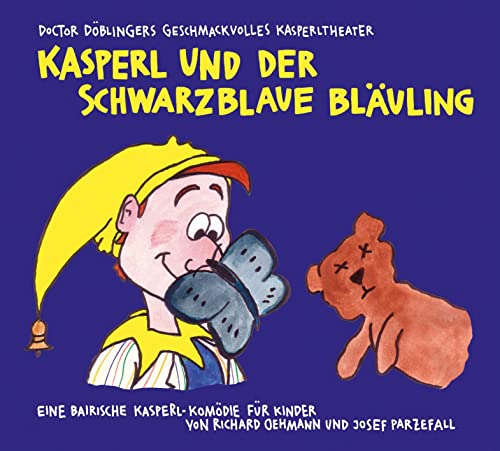 Kasperl und der schwarzblaue Bläuling: Doctor Döblingers geschmackvolles Kasperltheater von Antje Kunstmann Verlag