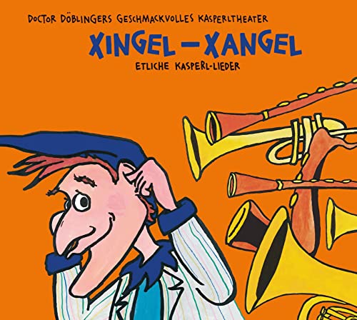 Xingel- Xangel: Doctor Döblingers geschmackvolles Kasperltheater