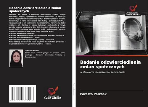 Badanie odzwierciedlenia zmian spo¿ecznych: w literaturze dramatycznej Iranu i ¿wiata von Wydawnictwo Nasza Wiedza