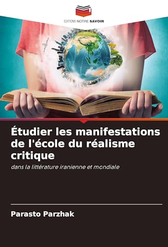 Étudier les manifestations de l'école du réalisme critique: dans la littérature iranienne et mondiale von Editions Notre Savoir