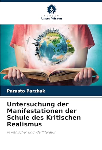 Untersuchung der Manifestationen der Schule des Kritischen Realismus: in iranischer und Weltliteratur von Verlag Unser Wissen