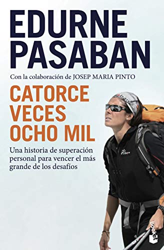 Catorce veces ocho mil: Una historia de superación personal para vencer el más grande de los desafíos (Biografías y Memorias)