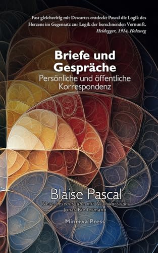 Briefe und Gespräche: Pascals persönliche und öffentliche Korrespondenz von Independently published