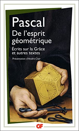 De l'esprit géométrique. Entretien avec M. de Sacy, Ecrits: Écrits sur la Grâce et autres textes von FLAMMARION