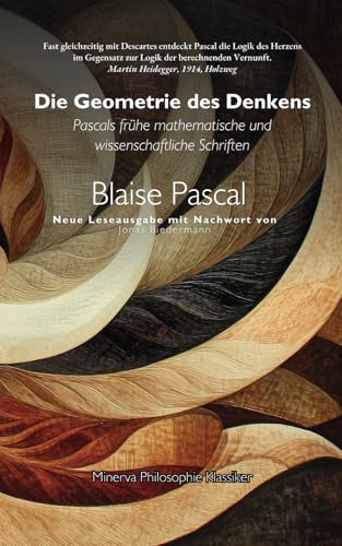 Die Geometrie des Denkens:: Pascals frühe mathematische und wissenschaftliche Schriften von Independently published