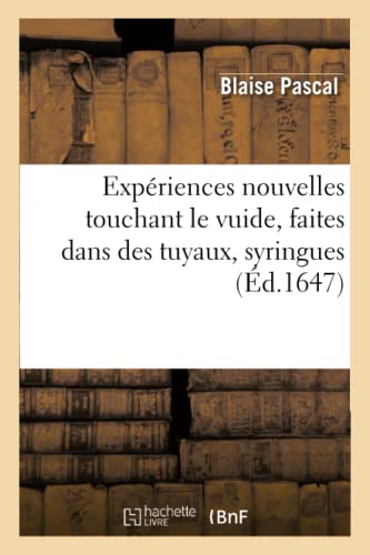 Expériences nouvelles touchant le vuide , faites dans des tuyaux, syringues (Sciences) von Hachette Livre - BNF
