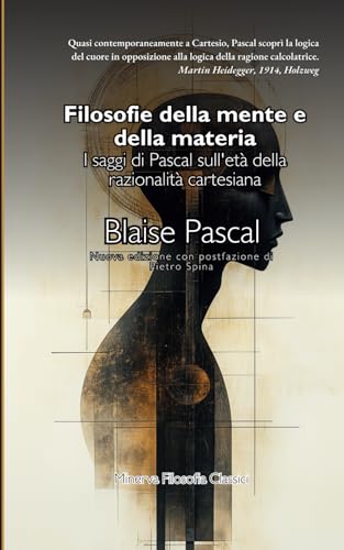 Filosofie della mente e della materia: I saggi di Pascal sull'età della razionalità cartesiana von Independently published