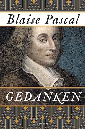 Gedanken. Mit einer Einführung von Romano Guardini: Übersetzt von Wolfgang Rüttenauer nach der ungekürzten, endgültigen Ausgabe von Anaconda Verlag