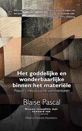 Het Goddelijke en Wonderbaarlijke binnen het Materiële: Pascal's metafysische commentaren von Independently published