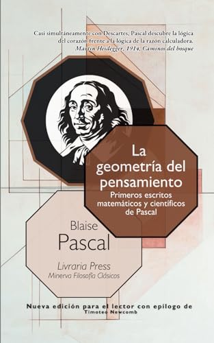 La geometría del pensamiento: Los primeros escritos matemáticos y científicos de Pascal