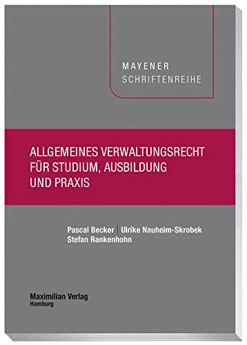 Allgemeines Verwaltungsrecht für Studium, Ausbildung und Praxis (Mayener Schriftenreihe) von Maximilian Verlag