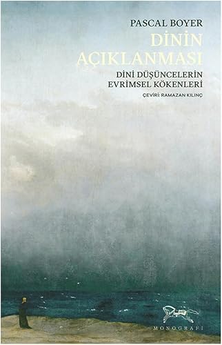 Dinin Açıklanması: Dini Düşüncelerin Evrimsel Kökenleri von Monografi Yayınları