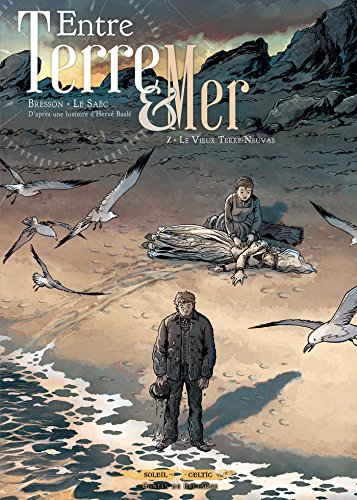 Entre terre et mer T2 - Le Vieux Terre-Neuva: Le Vieux Terre-Neuvas