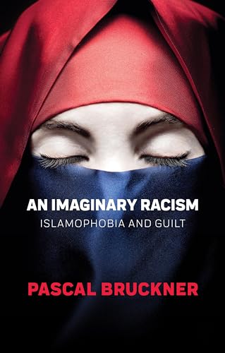 An Imaginary Racism: Islamophobia and Guilt