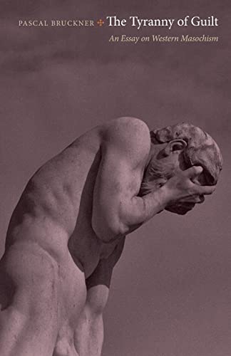 The Tyranny of Guilt: An Essay on Westen Masochism The Tyranny of Guilt: An Essay on Westen Masochism von Princeton University Press