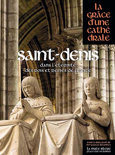 SAINT-DENIS dans l'éternité des rois et reines de fRANCE von PDV NUEE BLEUE