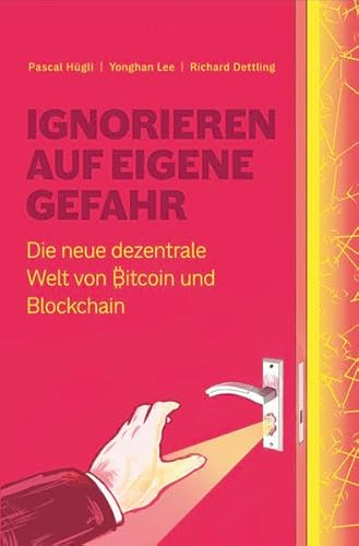 Ignorieren auf eigene Gefahr: Die neue dezentrale Welt von Bitcoin und Blockchain von Krypto Bu.ch