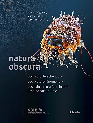 natura obscura: 200 Naturforschende – 200 Naturphänomene – 200 Jahre Naturforschende Gesellschaft in Basel