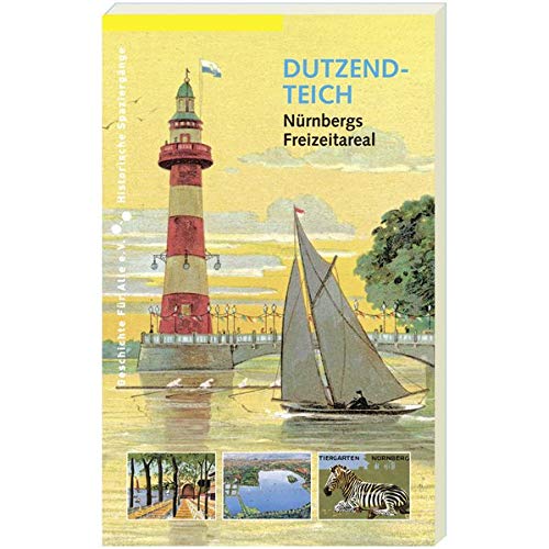 Dutzendteich: Nürnbergs Freizeitareal (Historische Spaziergänge) von Sandberg