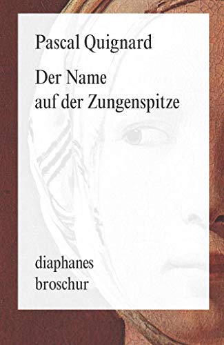 Der Name auf der Zungenspitze (diaphanes Broschur)
