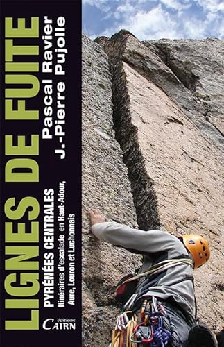 Lignes de fuite: Itinéraires d'escalade en Haut-Adour, Aure, Louron et Luchonnais Lignes de fuite: Itinéraires d'escalade en Haut-Adour, Aure, Louron et Luchonnais von Cairn