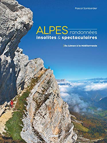 Alpes, randonnées insolites et spectaculaires : Du Léman à la Méditerranée von GLENAT