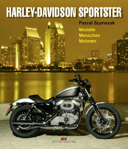 Harley-Davidson Sportster: Modelle - Menschen - Motoren