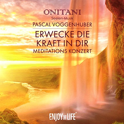 Erwecke die Kraft in Dir: Live Meditations-Konzert