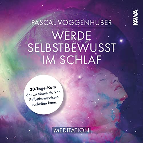 Werde selbstbewusst im Schlaf - Hörbuch inkl. Meditations-CD / Limited Edition