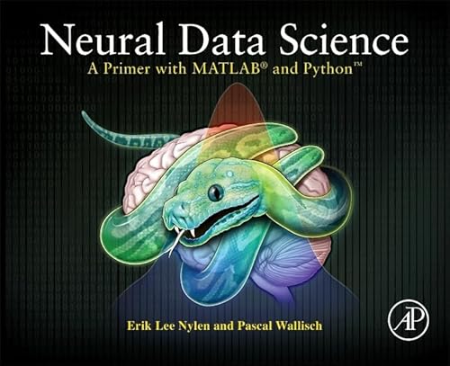 Neural Data Science: A Primer with MATLAB® and Python™ von Academic Press