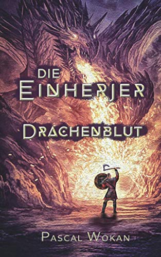 Die Einherjer: Drachenblut Die Einherjer: Drachenblut von Independently published