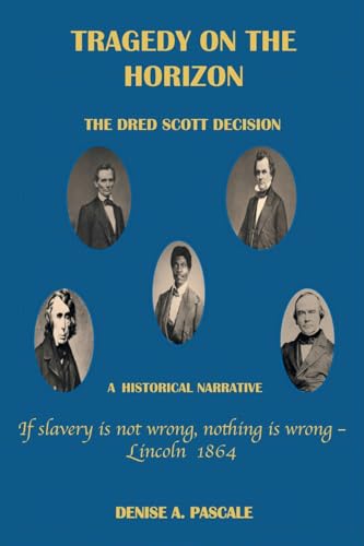 Tragedy on the Horizon: The Dred Scoll Decision A Historical Narrative von Page Publishing