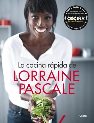 La cocina rápida de Lorraine Pascale : 100 recetas frescas, deliciosas y hechas en un plisplás (Cocina de autor)