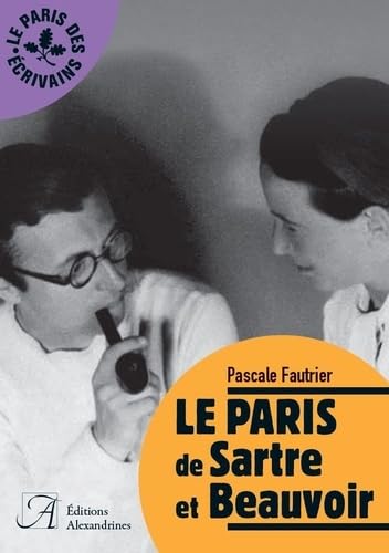 LE PARIS DE SARTRE ET BEAUVOIR von ALEXANDRINES