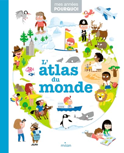 Mes annees pourquoi/L'atlas du monde von MILAN