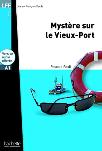 Mystère sur le Vieux-Port + audio download - LFF A1: Mystère sur le Vieux-Port - LFF A1 (Lire en français facile Fiction A1) von Hachette Francais Langue Etrangere