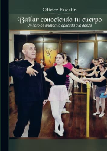 Bailar conociendo tu cuerpo: Un libro de anatomía aplicado a la danza