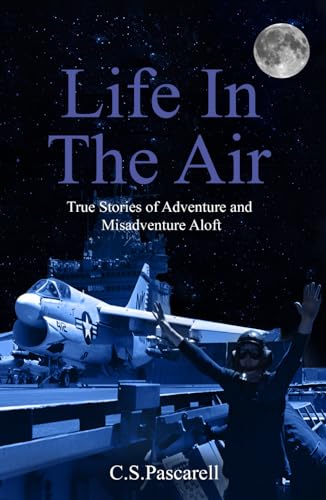 Life In The Air: True stories of adventure and misadventure aloft von Amazon Kindle Direct Publisher