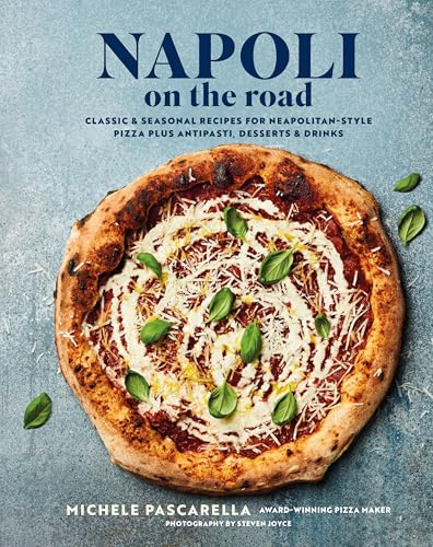 Napoli on the Road: Classic & Seasonal Recipes for Neapolitan-Style Pizza Plus Antipasti, Desserts & Drinks von Ryland Peters & Small