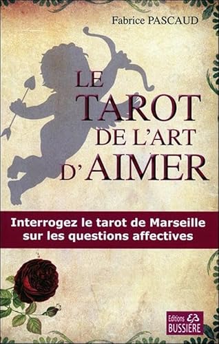 Le tarot de l'art d'aimer - Interrogez le tarot de Marseille sur les questions affectives Le tarot de l'art d'aimer - Interrogez le tarot de Marseille sur les questions affectives von BUSSIERE