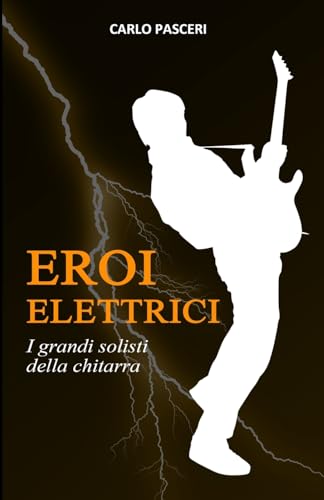 Eroi Elettrici: I grandi solisti della chitarra von Lulu