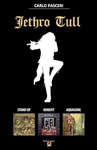 Jethro Tull - Stand Up, Benefit, Aqualung (Dischi da leggere): Analisi musicale e guida all'ascolto von Lulu