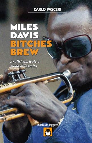 Miles Davis - Bitches Brew (Dischi da leggere): Analisi musicale e guida all'ascolto von Lulu