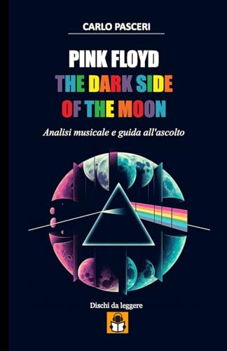 Pink Floyd - The Dark Side of the Moon (Dischi da leggere): Analisi musicale e guida all'ascolto von Lulu