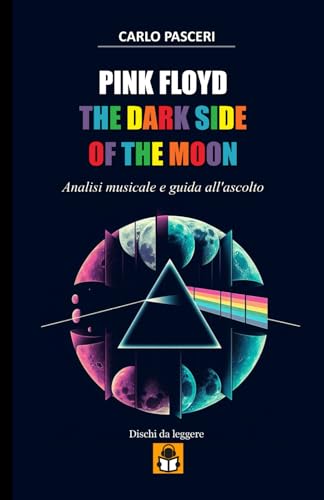 Pink Floyd - The Dark Side of the Moon: Guida all'ascolto (Dischi da leggere) von Independently published