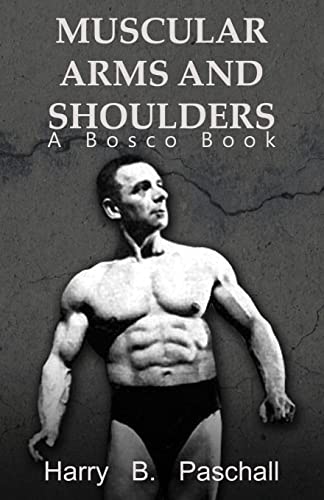 Muscular Arms and Shoulders: A Bosco Book Muscular Arms and Shoulders: A Bosco Book