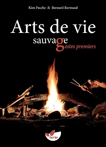 Arts de vie sauvage, gestes premiers von DE TERRAN