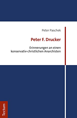 Peter F. Drucker: Erinnerungen an einen konservativ-christlichen Anarchisten